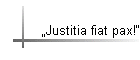 „Justitia fiat pax!“