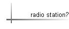 radio station?