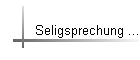 Seligsprechung ...