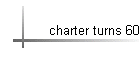 charter turns 60